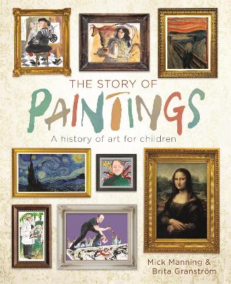 The Story of Paintings: A history of art for children by Mick Manning