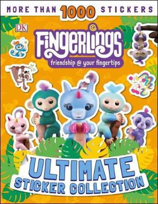 Fingerlings Ultimate Sticker Collection: With more than 1000 stickers by DK