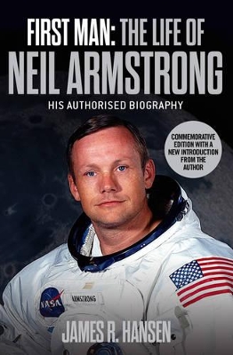 First Man: The Life of Neil Armstrong by James Hansen