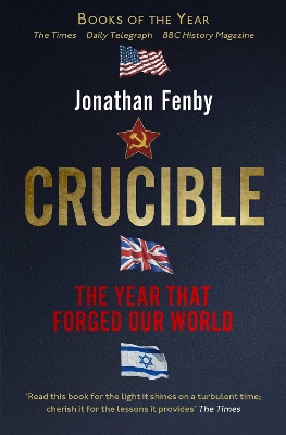 Crucible: The Year that Forged Our World by Jonathan Fenby