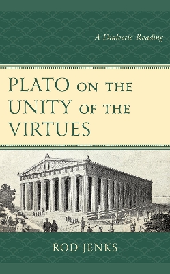 Plato on the Unity of the Virtues: A Dialectic Reading book
