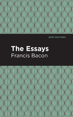 The Essays: Francis Bacon by Francis Bacon