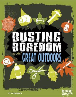 Busting Boredom in the Great Outdoors by Tyler Omoth
