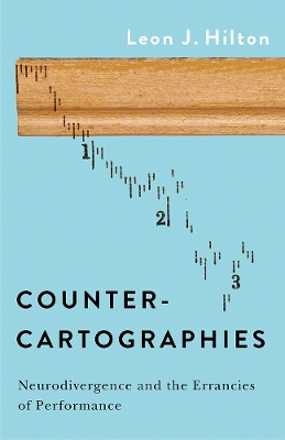 Counter-cartographies: Neurodivergence and the Errancies of Performance book