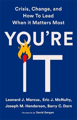 You're It: Crisis, Change, and How to Lead When It Matters Most by Barry C. Dorn