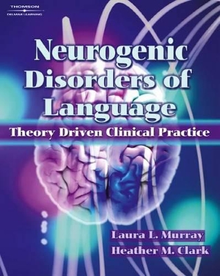 Neurogenic Disorders of Language by Laura L. Murray