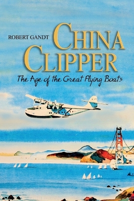 China Clipper by Robert Gandt