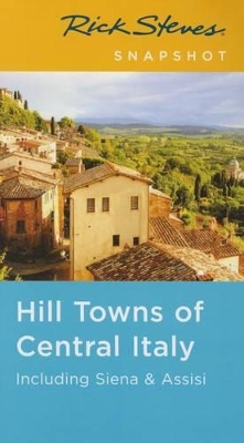 Rick Steves Snapshot Hill Towns of Central Italy, Fifth Edition by Rick Steves