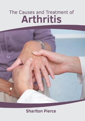 The Causes and Treatment of Arthritis book