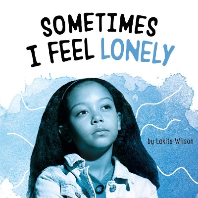 Sometimes I Feel Lonely by Lakita Wilson