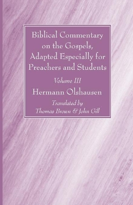 Biblical Commentary on the Gospels, Adapted Especially for Preachers and Students, Volume III book