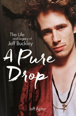 A Pure Drop: The Life and Legacy of Jeff Buckley book