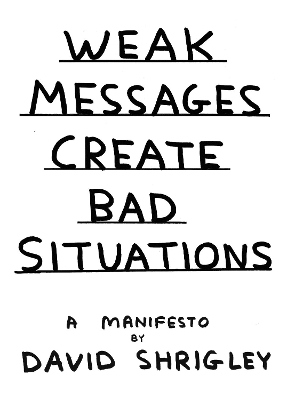 Weak Messages Create Bad Situations by David Shrigley