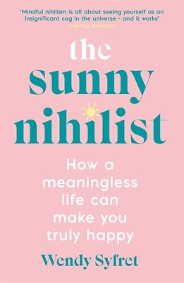 The Sunny Nihilist: How a meaningless life can make you truly happy book