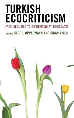 Turkish Ecocriticism: From Neolithic to Contemporary Timescapes book