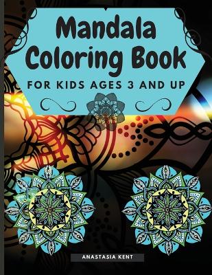 Mandala Coloring Book for Kids Age 3 and UP: Cute coloring book with black outlines, 36 single pages promoting creativity, Good for Seniors too, for all ages. book