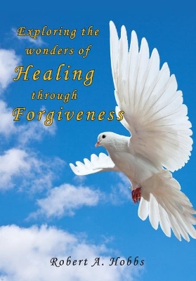 Exploring the wonders of Healing through Forgiveness book