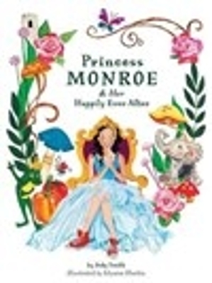 Princess Monroe & Her Happily Ever After book