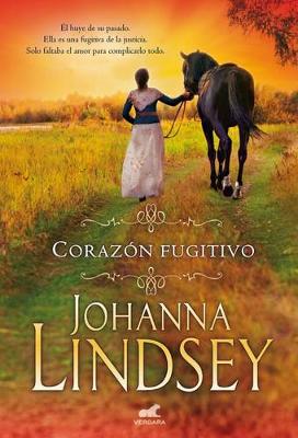 Corazon Fugitivo (Antes Corazon En Llamas) / Wildfire in His Arms by Johanna Lindsey