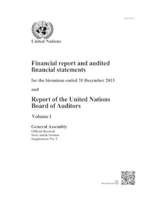 Financial report and audited financial statements for the biennium ended 31 December 2013 and report of the Board of Auditors by United Nations: General Assembly