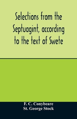 Selections from the Septuagint, according to the text of Swete by F C Conybeare