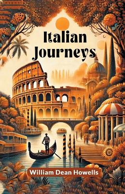 Italian Journeys by William Dean Howells