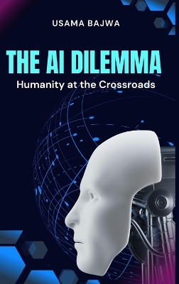 The Al Dilemma: Humanity at the Crossroads book
