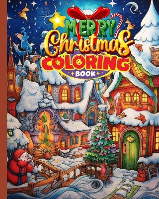 Merry Christmas Coloring Book: Cute Christmas Holiday Designs Filled With Santa Claus, Christmas Tree and More book