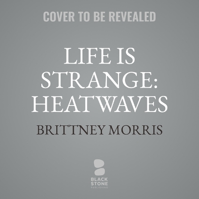 Life Is Strange: Heatwaves book
