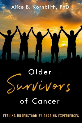 Older Survivors of Cancer by Alice B. Kornblith