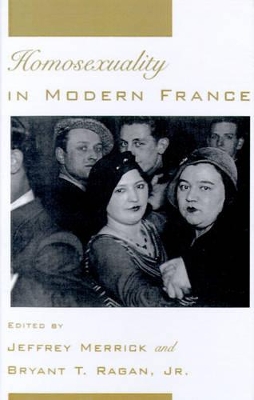 Homosexuality in Modern France by Jeffrey Merrick