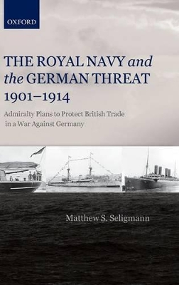 Royal Navy and the German Threat 1901-1914 book