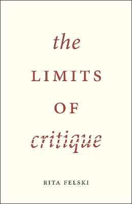 The Limits of Critique by Rita Felski