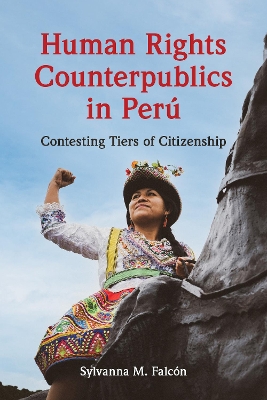 Human Rights Counterpublics in Perú by Sylvanna M. Falcón