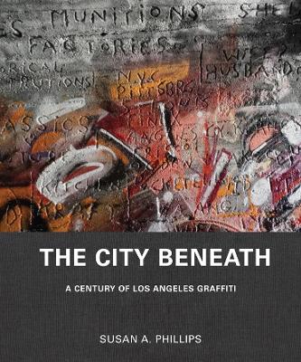 The City Beneath: A Century of Los Angeles Graffiti book