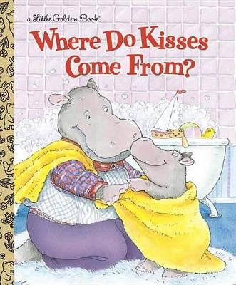 Where Do Kisses Come from? by Maria Fleming