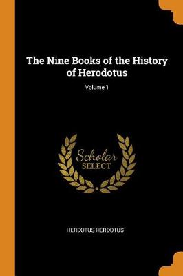 The Nine Books of the History of Herodotus; Volume 1 book