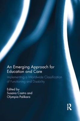 An An Emerging Approach for Education and Care: Implementing a Worldwide Classification of Functioning and Disability by Susana Castro