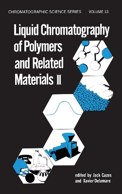 Liquid Chromatography of Polymers and Related Materials, II by Jack Cazes