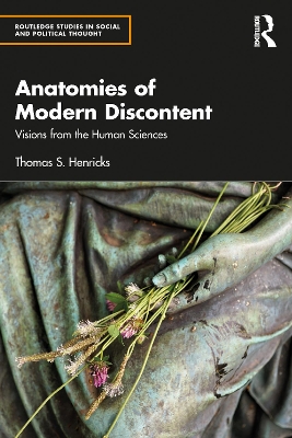 Anatomies of Modern Discontent: Visions from the Human Sciences by Thomas S. Henricks