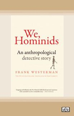 We, Hominids: An anthropological detective story by Frank Westerman
