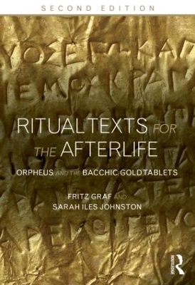 Ritual Texts for the Afterlife by Fritz Graf