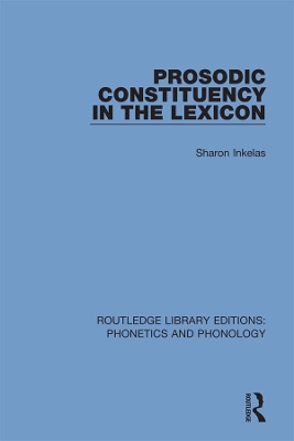 Prosodic Constituency in the Lexicon by Sharon Inkelas