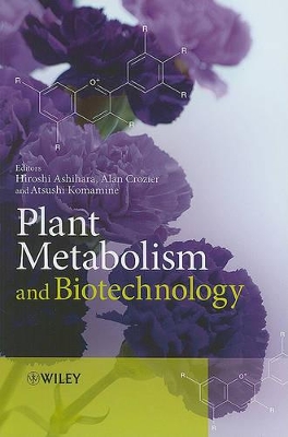 Plant Metabolism and Biotechnology by Hiroshi Ashihara