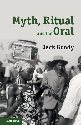 Myth, Ritual and the Oral by Jack Goody