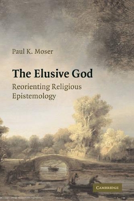 The Elusive God by Paul K. Moser