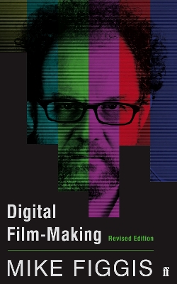 Digital Film-making Revised Edition book