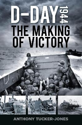 D-Day 1944: The Making of Victory book