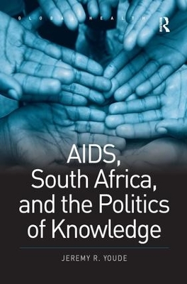 AIDS, South Africa, and the Politics of Knowledge book