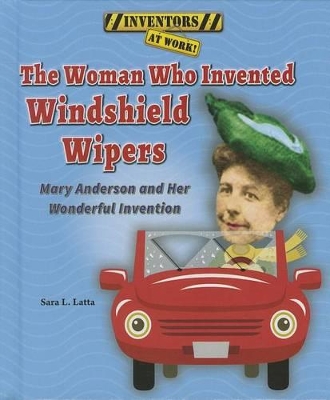 Woman Who Invented Windshield Wipers by Sara L Latta
